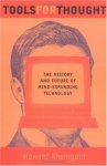 Tools for Thought: The History and Future of Mind-expanding Technology